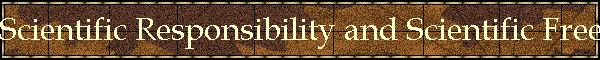 Scientific Responsibility and Scientific Freedom