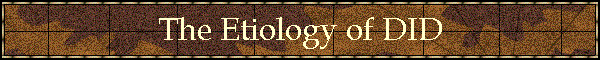 The Etiology of DID